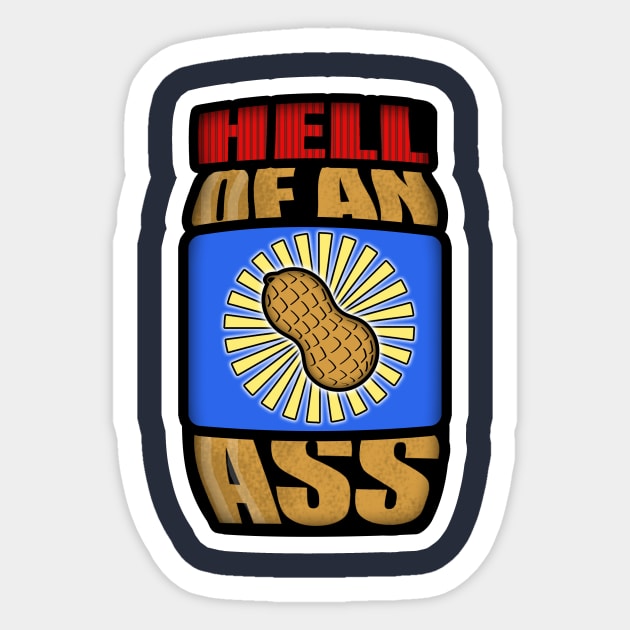 10ish Podcast - Hell of an Ass, Peanut Butter Sticker by Pod10ish